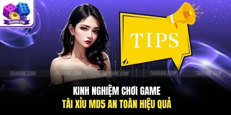 Kinh nghiệm chơi game tài xỉu MD5 an toàn hiệu quả