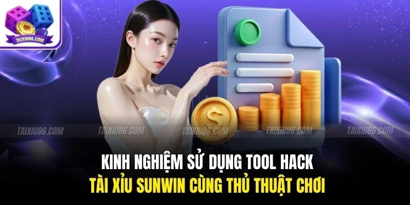 Kinh nghiệm sử dụng tool hack tài xỉu Sunwin cùng thủ thuật chơi